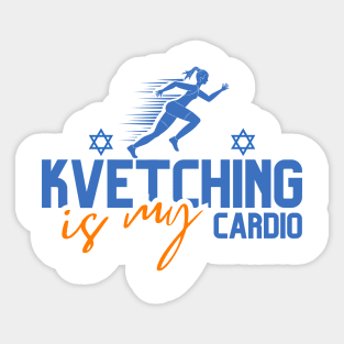 Kvetching Is My Cardio Sticker